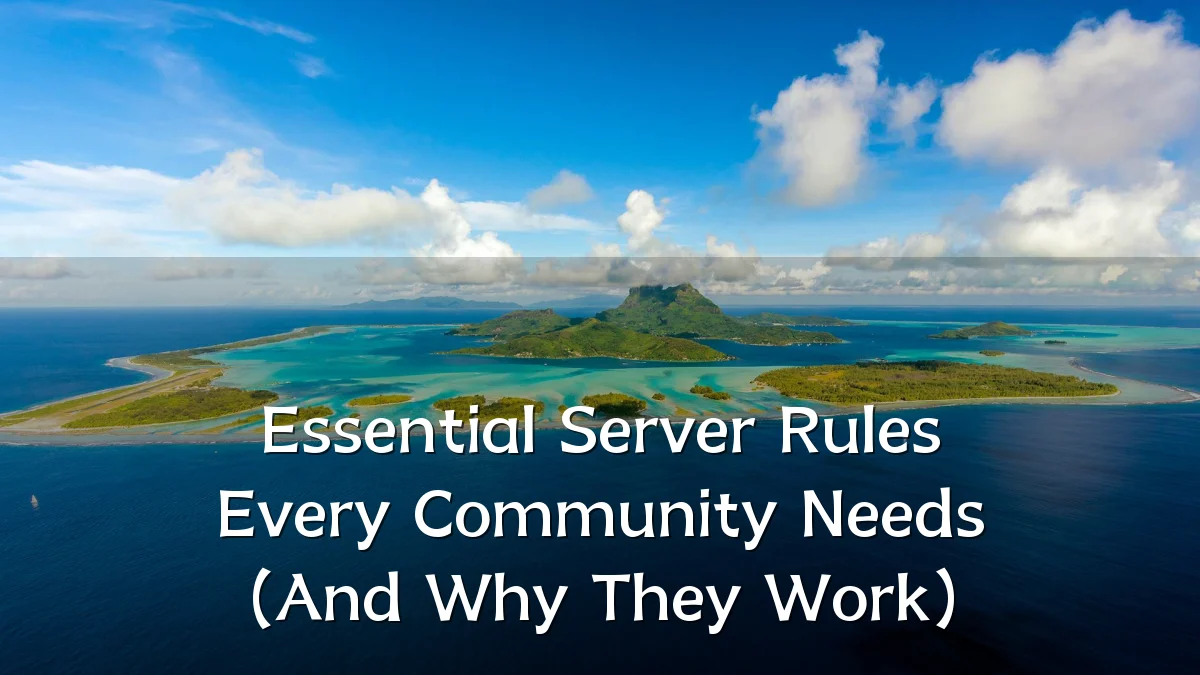Essential Server Rules Every Community Needs (And Why They Work)