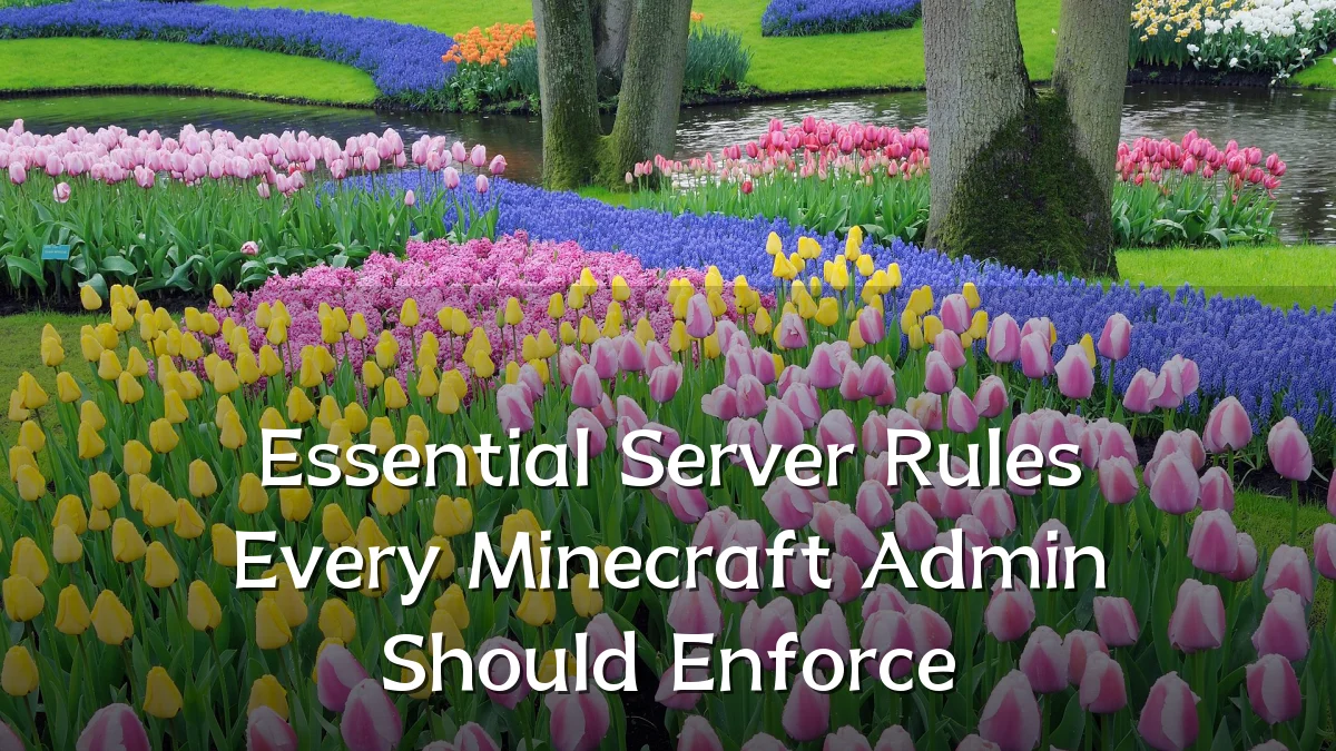 Essential Server Rules Every Minecraft Admin Should Enforce