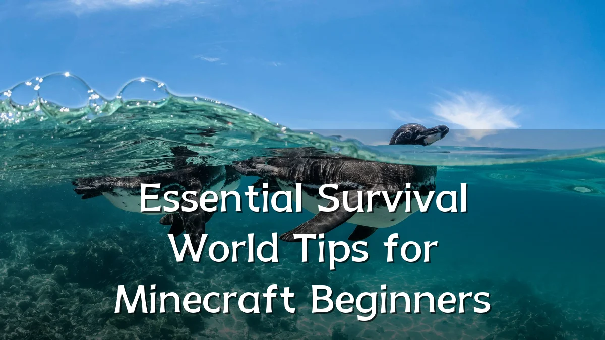 Essential Survival World Tips for Minecraft Beginners