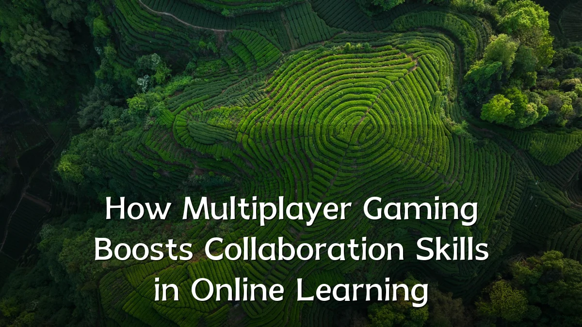 How Multiplayer Gaming Boosts Collaboration Skills in Online Learning