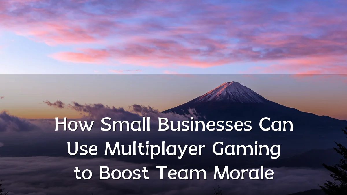 How Small Businesses Can Use Multiplayer Gaming to Boost Team Morale