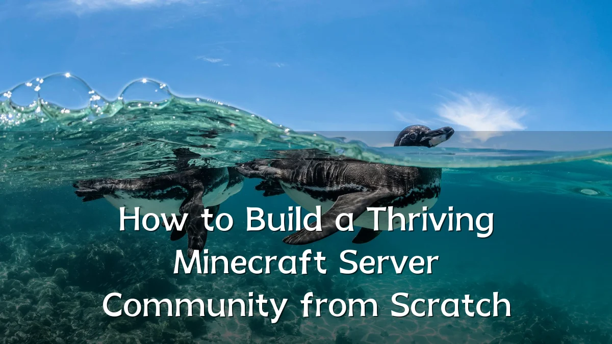 How to Build a Thriving Minecraft Server Community from Scratch