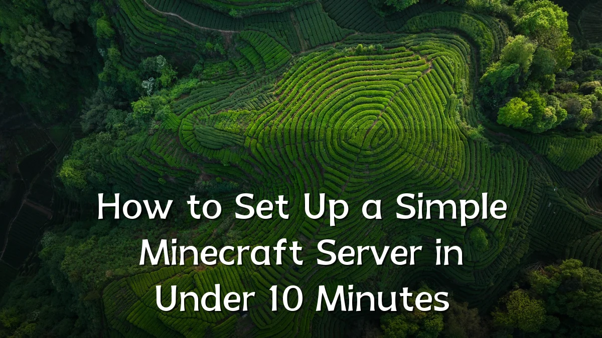 How to Set Up a Simple Minecraft Server in Under 10 Minutes