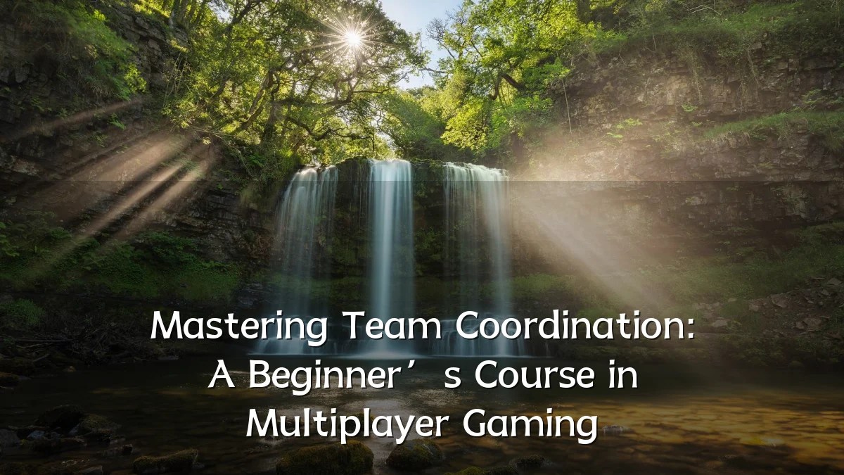 Mastering Team Coordination: A Beginner’s Course in Multiplayer Gaming