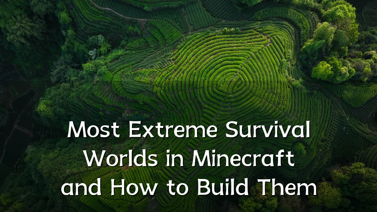 Most Extreme Survival Worlds in Minecraft and How to Build Them