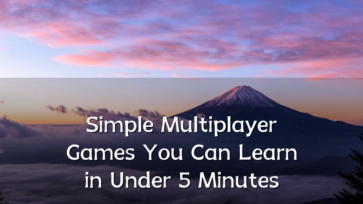 Simple Multiplayer Games You Can Learn in Under 5 Minutes