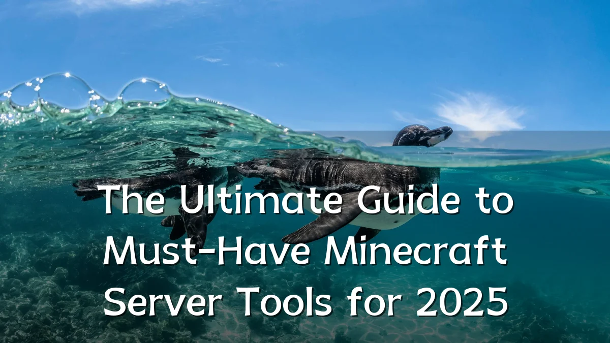 The Ultimate Guide to Must-Have Minecraft Server Tools for 2025