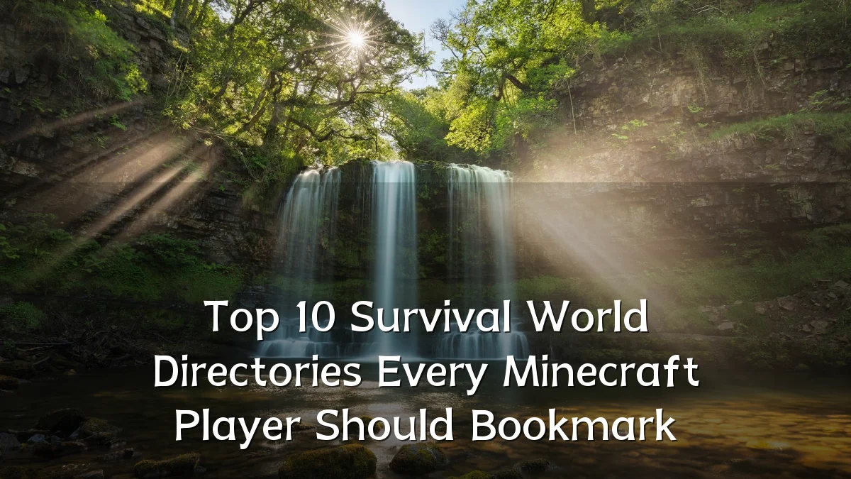 Top 10 Survival World Directories Every Minecraft Player Should Bookmark