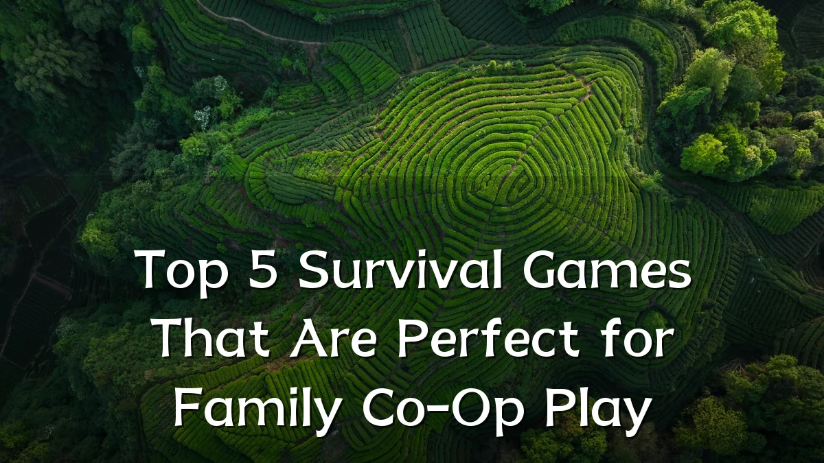 Top 5 Survival Games That Are Perfect for Family Co-Op Play