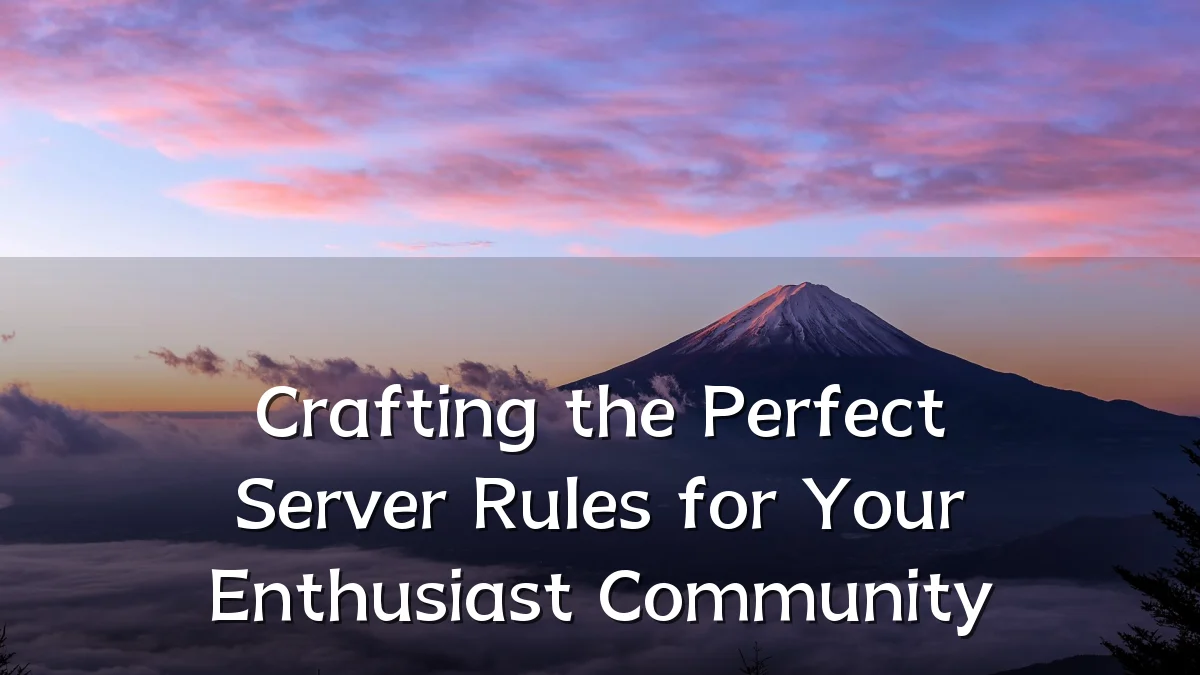 Crafting the Perfect Server Rules for Your Enthusiast Community
