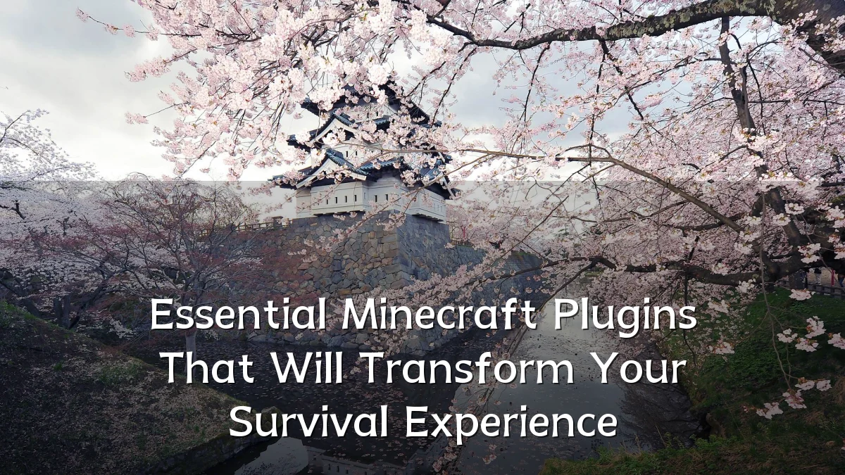 Essential Minecraft Plugins That Will Transform Your Survival Experience