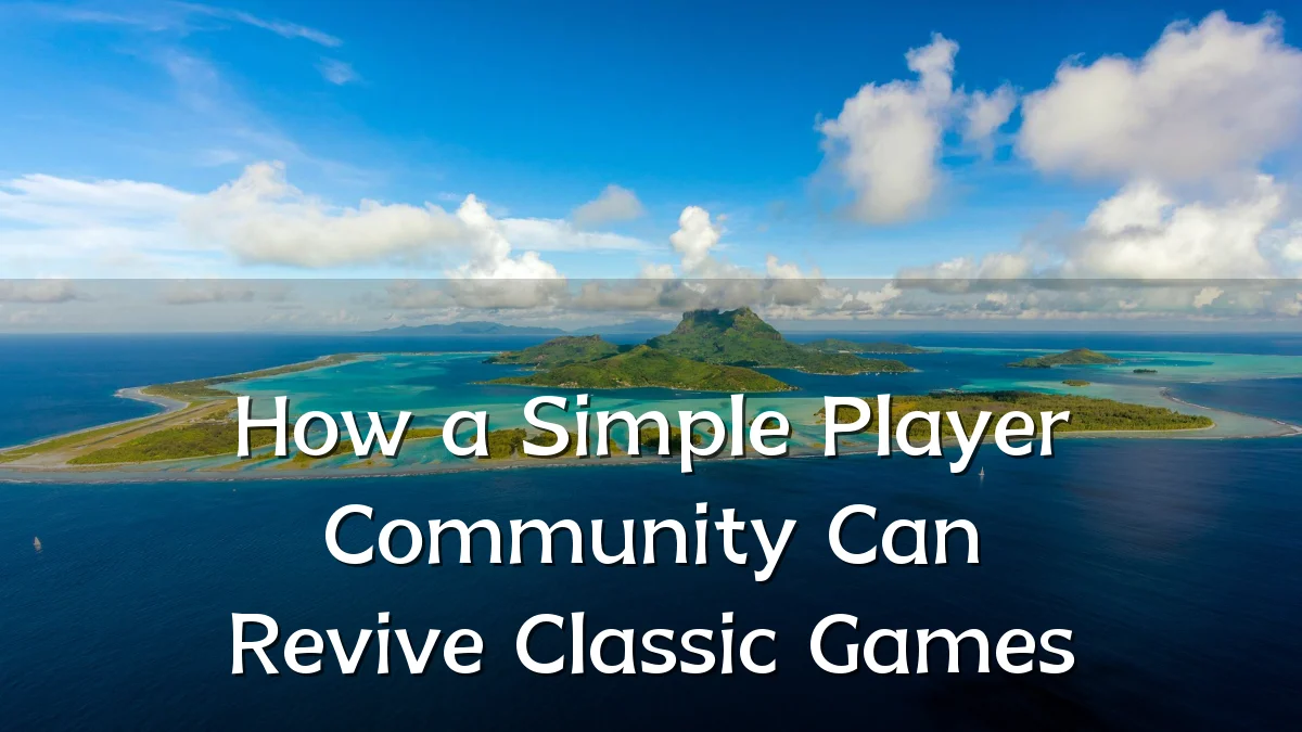How a Simple Player Community Can Revive Classic Games