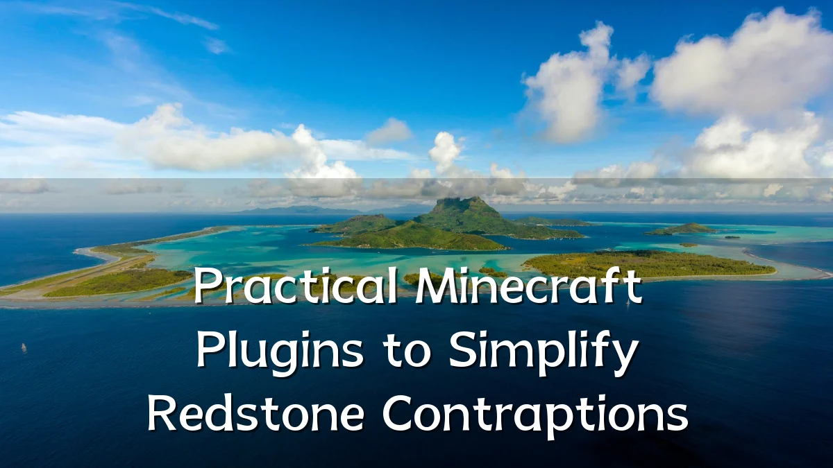 Practical Minecraft Plugins to Simplify Redstone Contraptions