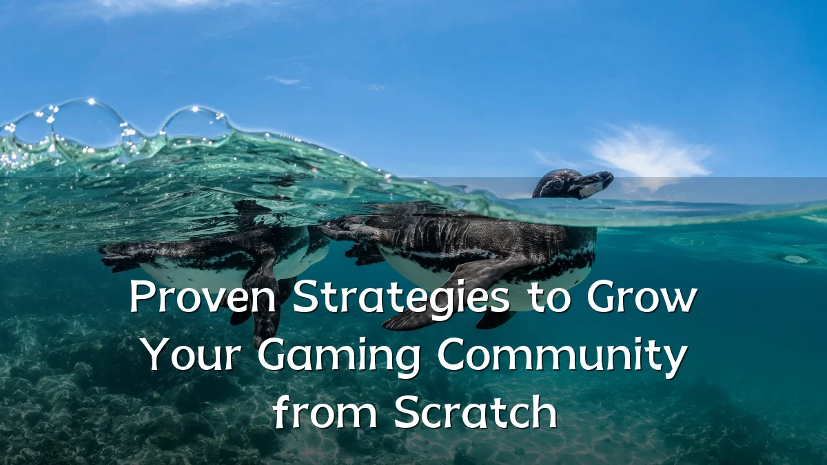 Proven Strategies to Grow Your Gaming Community from Scratch
