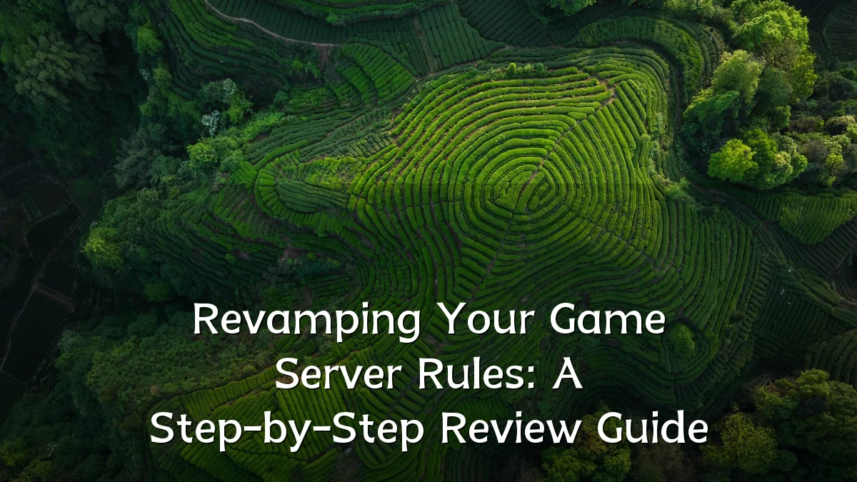 Revamping Your Game Server Rules: A Step-by-Step Review Guide