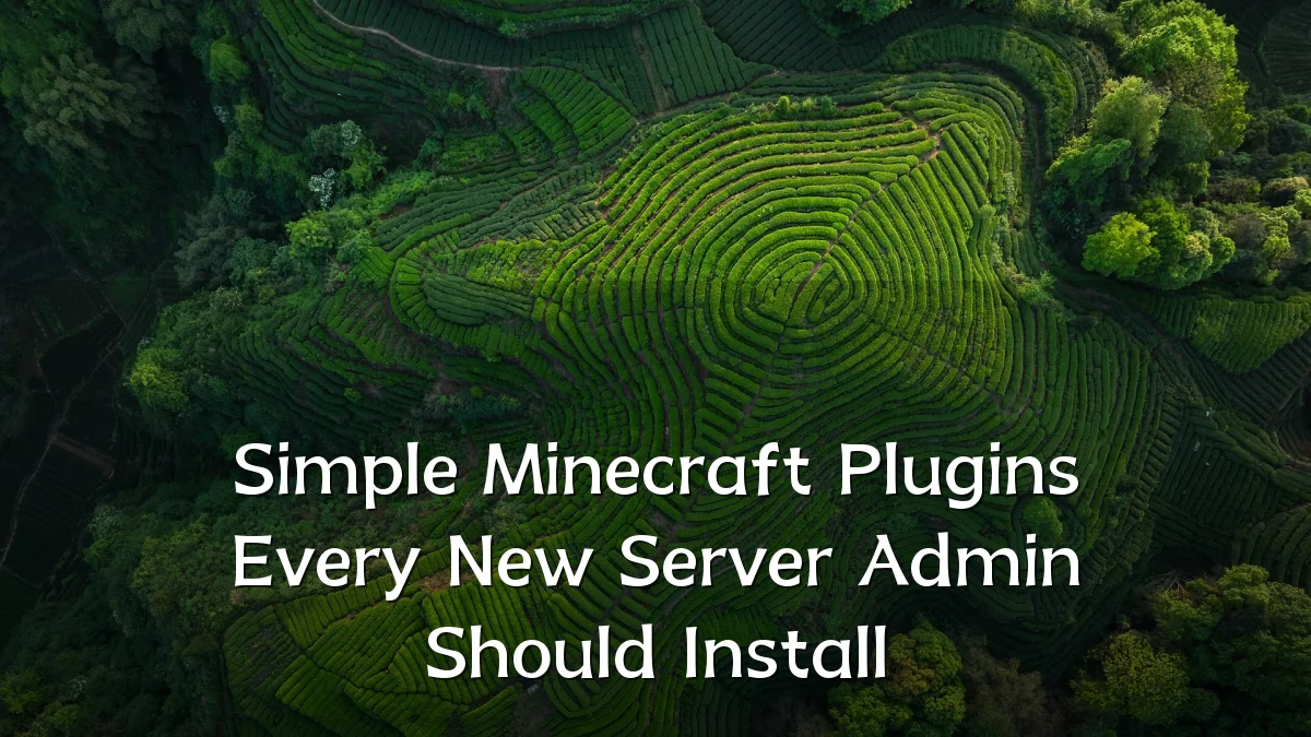 Simple Minecraft Plugins Every New Server Admin Should Install