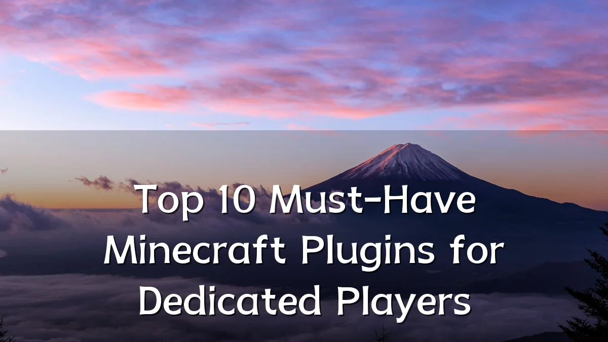 Top 10 Must-Have Minecraft Plugins for Dedicated Players
